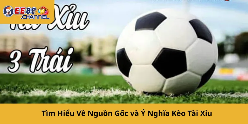 Tìm Hiểu Về Nguồn Gốc và Ý Nghĩa Kèo Tài Xỉu