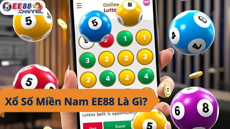 Xổ số Miền Nam EE88 - Thử vận may, rinh lộc lớn!