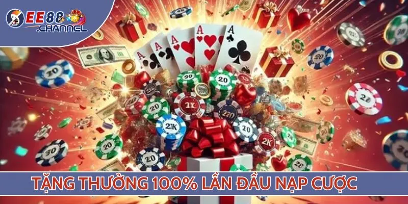 Tặng thưởng 100% cho lần nạp cược đầu tiên của tân binh